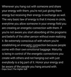 an image with the words energy and other things in white text on black background that says, whenever you hang out with someone and share your energy