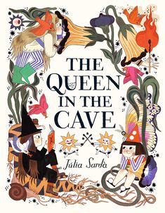 the queen in the cave by julia sarda, illustrated by walter studio