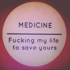 Medical School Humor, Medical School Quotes, Medicine Quotes, Doctor Quotes