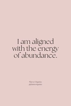 the quote i am aligned with the energy of abundance