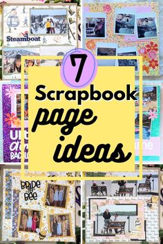 a collage of scrapbook page ideas with the words, 7 scrapbook page ideas