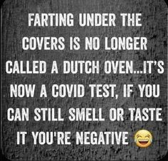 a black and white photo with an emoticive quote about eating under the covers is no longer called a dutch oven it's now a covidd test, if you can still smell or taste it