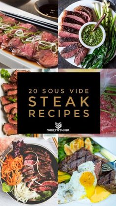 steak and other meats are shown with the words 20 sous vide steak recipes