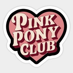 pink pony club sticker in the shape of a heart on a white background with red lettering