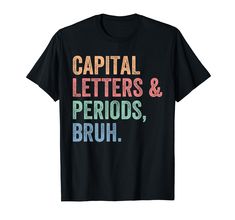 the words capital letters and periods brush on a black t - shirt with multicolored lettering