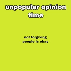 a green background with the words unpopular opinion time not forging people is okay