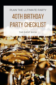 a party checklist with champagne glasses in the foreground and text that reads, plan the ultimate party forty birthday party checklist