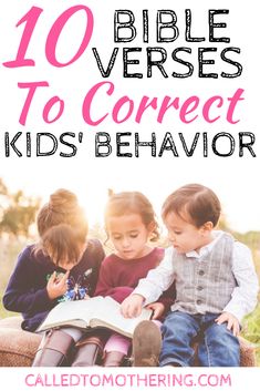 three children sitting on a bench with the text 10 bible verses to correct kids'behavior