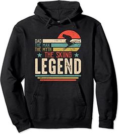 Dad The Man The Myth The Skiing Legend Pullover Hoodie Ski Funny, Skiing Funny, Outfit Ski, Funny Ski, Skiing Quotes, Ski Trip Outfit, Ski Girl, Ski Jumping