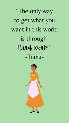 a woman in an orange and white dress with the words, the only way to get what you want in this world is through hand work - tiana