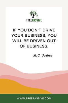 the quote if you don't drive your business, you will be driven out of business