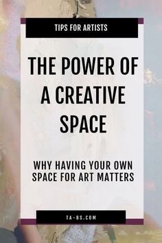 the power of a creative space why having your own space for art matters