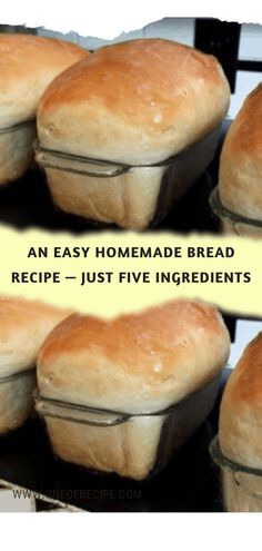 three pictures of bread in pans with the words an easy homemade bread recipe just five ingredients