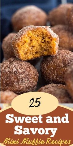 sweet and savory mini muffins with the words 25 sweet and savory mini muffin recipes