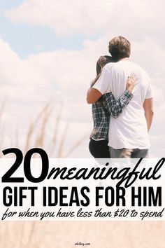 two people embracing each other with the words 20 amazing gift ideas for him