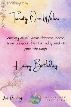 a birthday card with the words twenty one wishes wishing all of your dreams come true on your 21st birthday and all year through