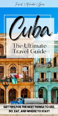 the ultimate travel guide for cuba with an image of buildings and blue sky in the background