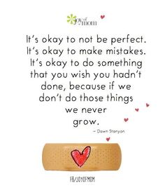 a quote with a heart on it that says, it's okay to not be perfect