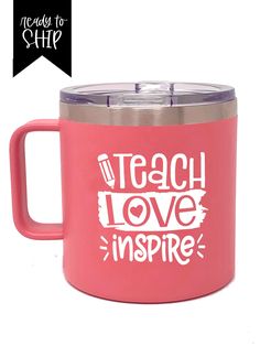 a pink coffee mug with the words teach love inspire on it