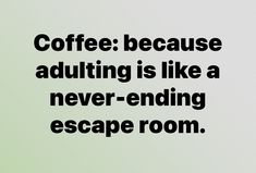 coffee is like a never - ending escape room, but it doesn't work