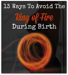 an image of a ring of fire with the words 13 ways to avoid the ring of fire during birth