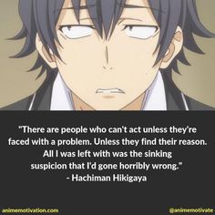 an anime quote that reads, there are people who can't act unless they're faced with a problem unless they find their reason