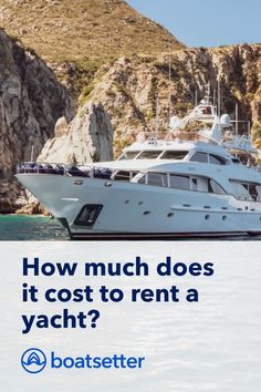 a yacht in the water with text overlay reading how much does it cost to rent a yacht?