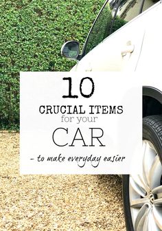 a white car with the words 10 crucial items for your car to make everyday easier