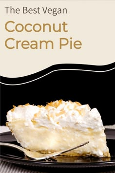 the best vegan coconut cream pie on a black plate with a fork in it