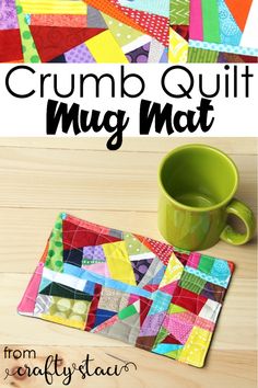 the mug mat is made from scrap material and has a cup on it, with text overlay that reads crumb quilt mug mat