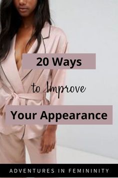 How To Change Your Appearance Tips, How To Look Good Everyday Tips, How To Look Elegant Everyday Tips, How To Look Like A Grown Woman, How To Be A Grown Woman, How To Be More Fashionable, How To Upgrade My Style, How To Be More Elegant Tips, How To Be A Bombshell