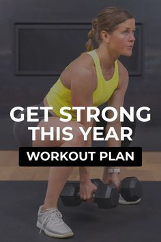 a woman squats with two dumbbells in front of her and the words get strong this year workout plan