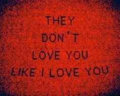 graffiti written on the side of a wall that says they don't love you like i love you