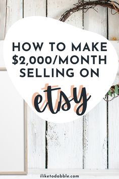 a sign that says how to make $ 2, 000 / month selling on etsy