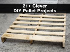 wooden pallet with the words 21 + clever diy pallet projects