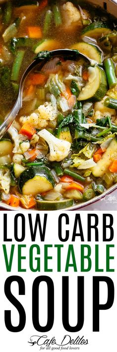 a close up of a bowl of vegetable soup with a spoon in it and the words low carb vegetable soup