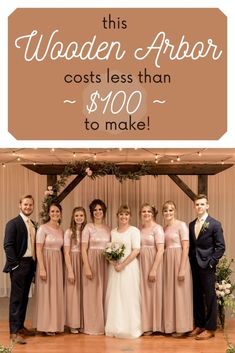 a group of people standing in front of a sign that says, this wooden arbor cost less than $ 100 to make