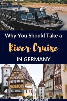 the river cruise in germany with text overlay that reads why you should take a river cruise in germany