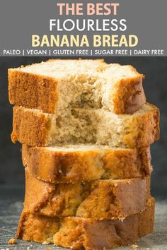 banana bread stacked on top of each other with text overlay that reads, the best flourless banana bread