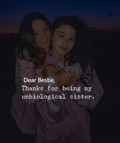 two girls hugging each other with the caption dear bestie, thanks for being my unbiological sister