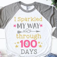 i sparkled my way and through 100 days t - shirt on a white background