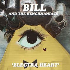 an advertisement for bill and the henchnaniacs'electric heart, which is featured in this poster