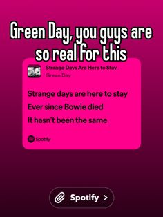 the text reads green day, you guys are so real for this strange days are here to stay