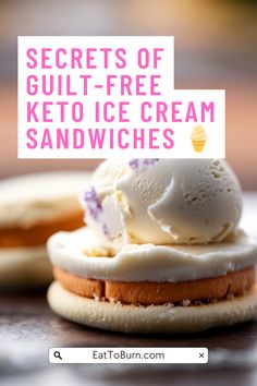 two ice cream sandwiches with the words secrets of guilt - free keto ice cream sandwiches