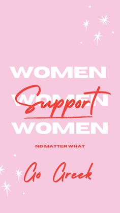 women support women no matter what go greek