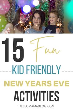 kids and adults celebrating new year's eve with text overlay that reads fun kid friendly new years eve activities