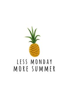 a pineapple with the words less monday more summer