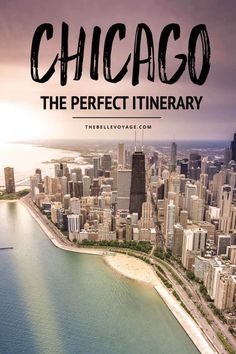 chicago, the perfect itinerary with text overlay that reads chicago the perfect itinerary