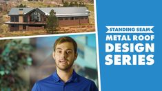 a man standing in front of a house under construction with the words standing seam metal roof design series