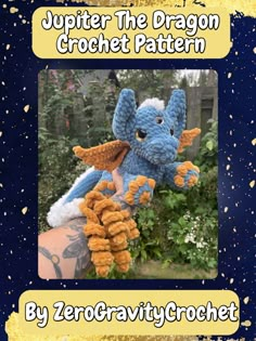 an image of a crocheted stuffed animal with the caption jupiter the dragon crochet pattern